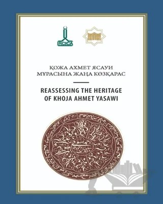 Hoca Ahmet Yesevi’nin Mirasının Yeniden Değerlendirilmesi – Kolektif – IRCICA kitap kapağı