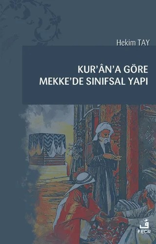 Kur'an'a Göre Mekke'de Sınıfsal Yapı – Hekim Tay – Fecr Yayınları kitap kapağı