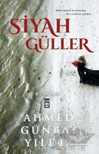 Siyah Güller – Ahmed Günbay Yıldız – Timaş Yayınları kitap kapağı
