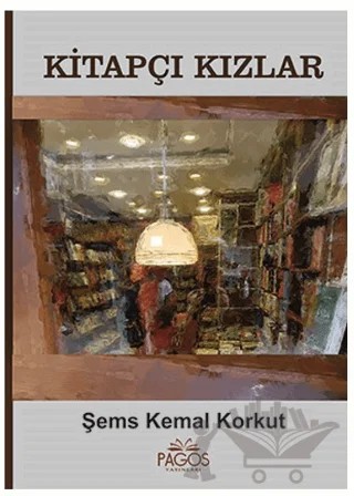 Kitapçı Kızlar – Şems Kemal Korkut – Pagos Yayınları kitap kapağı