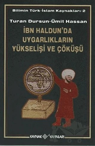 İbn Haldun’da Uygarlıkların Yükselişi ve Çöküşü – Turan Dursun – Kaynak Yayınları kitap kapağı