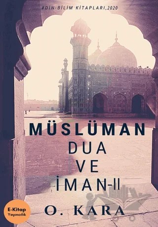 Müslüman Dua ve İman II – O. Kara – E-Kitap Yayıncılık kitap kapağı