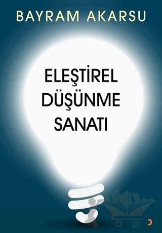Eleştirel Düşünme Sanatı – Bayram Akarsu – Cinius Yayınları kitap kapağı