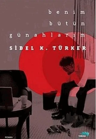 Benim Bütün Günahlarım – Sibel K. Türker – Turkuvaz Kitap kitap kapağı