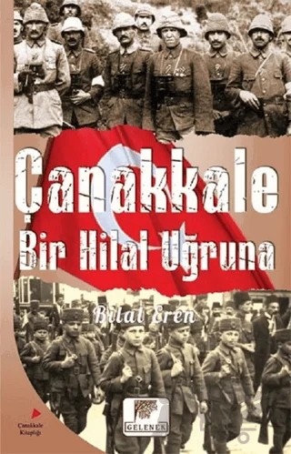 Çanakkale Bir Hilal Uğruna – Bilal Eren – Gelenek Yayıncılık kitap kapağı