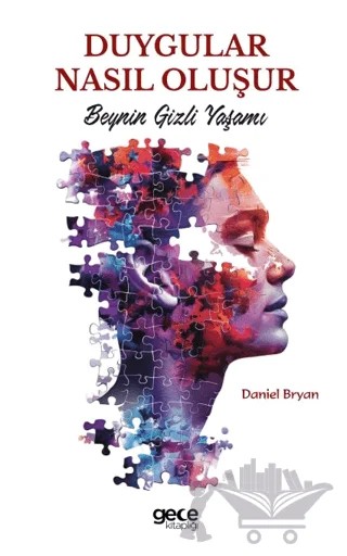 Duygular Nasıl Oluşur – Daniel Bryan – Gece Kitaplığı kitap kapağı