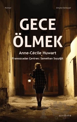 Gece Ölmek – Anne-Cecile Huwart – Ayrıkotu Yayınları kitap kapağı