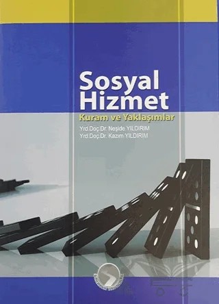 Sosyal Hizmet Kuram ve Yaklaşımlar – Kazım Yıldırım, Neşide Yıldırım – Sakarya Yayıncılık kitap kapağı