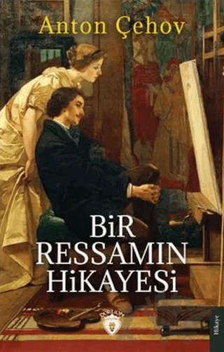 Bir Ressamın Hikayesi – Anton Çehov – Dorlion Yayınları kitap kapağı