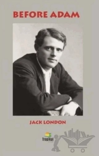 Before Adam – Jack London – Tropikal Kitap kitap kapağı