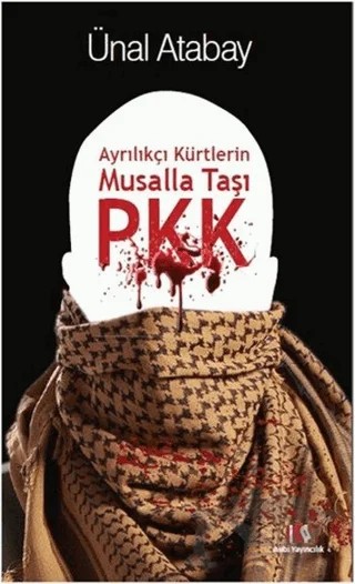 Ayrılıkçı Kürtlerin Musalla Taşı PKK – Ünal Atabay – Alibi Yayıncılık kitap kapağı