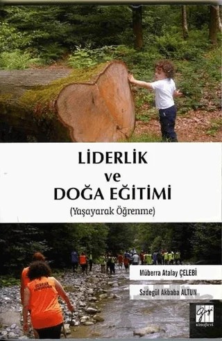 Liderlik ve Doğa Eğitimi – Müberra Atalay Çelebi, Sadegül Akbaba Altun – Gazi Kitabevi kitap kapağı