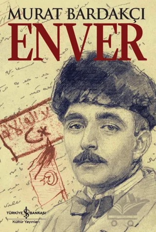 Enver – Murat Bardakçı – İş Bankası Kültür Yayınları kitap kapağı