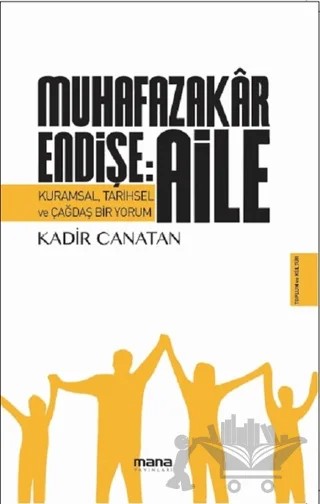 Muhafazakar Endişe: Aile – Kadir Canatan – Mana Yayınları kitap kapağı