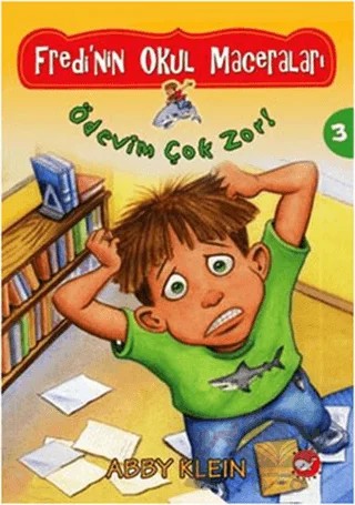 Fredi’nin Okul Maceraları 3 - Ödevim Çok Zor! – Abby Klein – Beyaz Balina Yayınları kitap kapağı