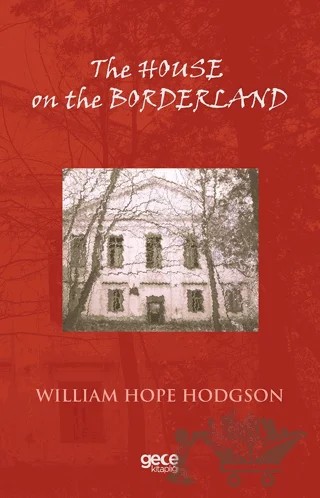The House on the Borderland – William Hope Hodgson – Gece Kitaplığı kitap kapağı