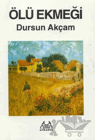 Ölü Ekmeği – Dursun Akçam – Arkadaş Yayınları kitap kapağı