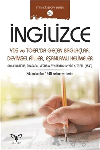 İngilizce YDS ve TOEFL’da Geçen Bağlaçlar Deyimsel Fiiller Eşanlamlı Kelimeler – Mahmut Sami Akgün – Armada Yayınevi kitap kapağı