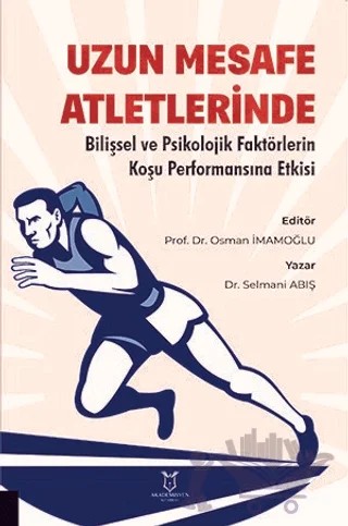 Uzun Mesafe Atletlerinde Bilişsel ve Psikolojik Faktörlerin Koşu Performansına Etkisi – Selmani Abış – Akademisyen Kitabevi kitap kapağı