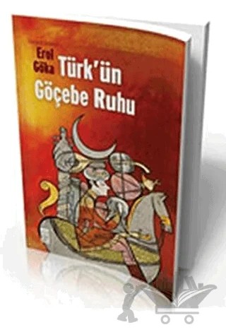 Türk’ün Göçebe Ruhu – Erol Göka – Timaş Yayınları kitap kapağı