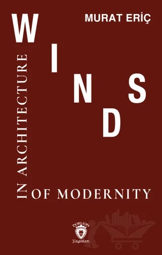 Winds of Modernity in Architecture – Murat Eriç – Dorlion Yayınları kitap kapağı