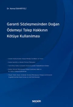 Garanti Sözleşmesinden Doğan Ödemeyi Talep Hakkının Kötüye Kullanılması – Kemal Bahriyeli – Seçkin Yayıncılık kitap kapağı