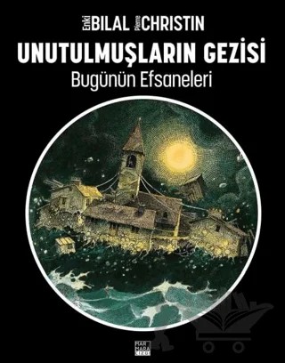 Bugünün Efsaneleri Cilt 1: Unutulmuşların Gezisi – Enkı Bilal, Pierre Christin – Marmara Çizgi kitap kapağı