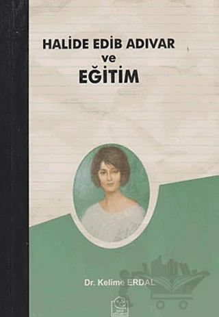Halide Edib Adıvar ve Eğitim – Kelime Erdal – Ezgi Kitabevi Yayınları kitap kapağı