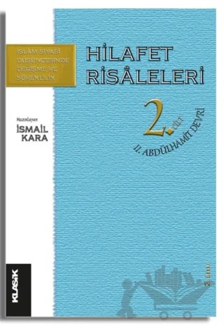 Hilafet Risaleleri 2. Cilt 2. Abdülhamit Devri – Kolektif – Klasik Yayınları kitap kapağı