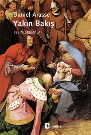 Yakın Bakış – Daniel Arasse – Metis Yayınları kitap kapağı