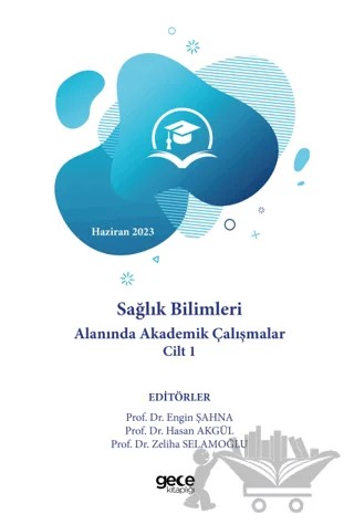 Sağlık Bilimleri Alanında Akademik Çalışmalar Cilt I - Haziran 2023 – Kolektif – Gece Kitaplığı kitap kapağı