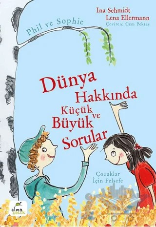 Dünya Hakkında Küçük ve Büyük Sorular – Ina Schmidt – Elma Çocuk kitap kapağı
