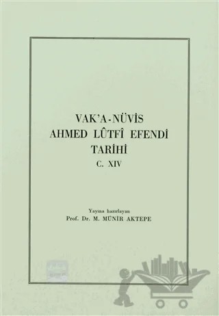 Vak’a-Nüvis Ahmed Lütfi Efendi Tarihi C. 14 – M. Münir Aktepe – Türk Tarih Kurumu Yayınları kitap kapağı
