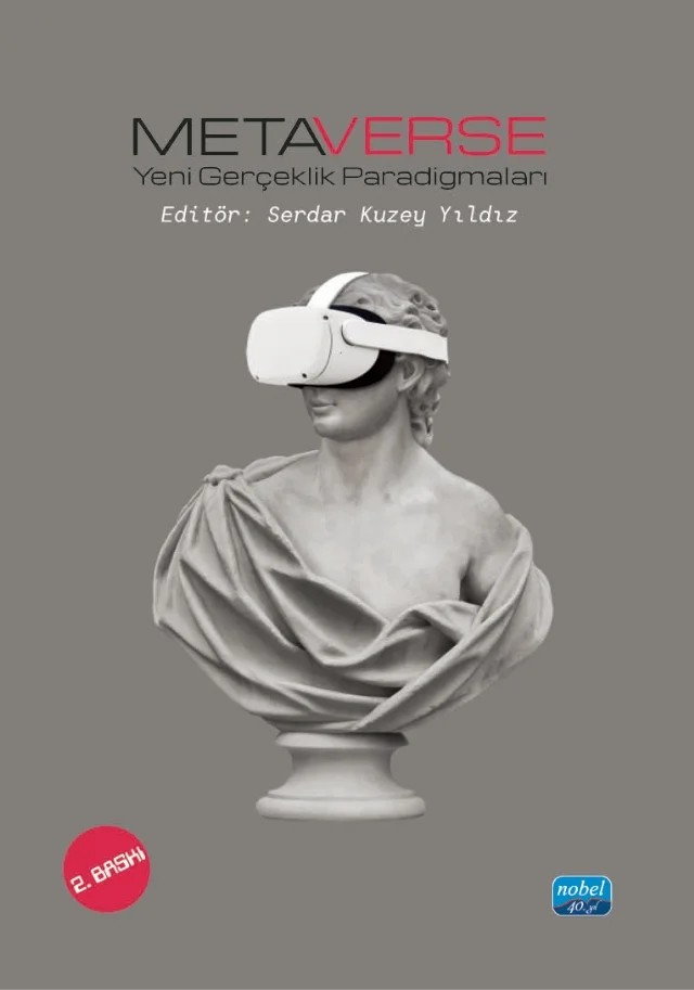 METAVERSE - Yeni Gerçeklik Paradigmaları – Aslı Yapar Gönenç, Ceren Bilgici, Fatma Nazlı Köksal, Gülsün Bozkurt, Hakan Sağlam, Nur İnci Namlı, Özge Özkök Şişman, Selin Kiraz Demir, Serdar Kuzey Yıldız, Tuğçe Ayçin, Umur Bedir, Zuhal Sönmezer – Nobel Akademik Yayıncılık kitap kapağı