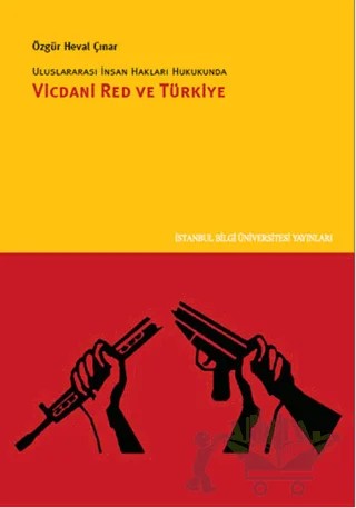 Uluslararası İnsan Hakları Hukukunda Vicdani Red ve Türkiye – Özgür Heval Çınar – İstanbul Bilgi Üniversitesi Yayınları kitap kapağı