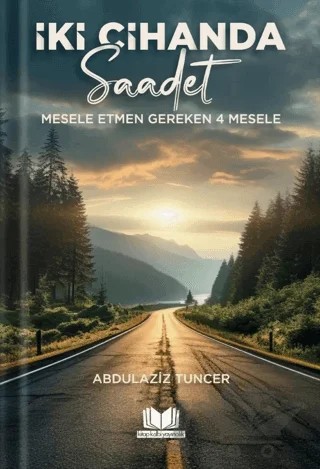 İki Cihanda Saadet – Abdulaziz Tuncer – Kitap Kalbi Yayıncılık kitap kapağı