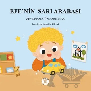 Efe'nin Sarı Arabası – Zeynep Akgün Sarılmaz – Yazar Ağacı Yayınevi kitap kapağı