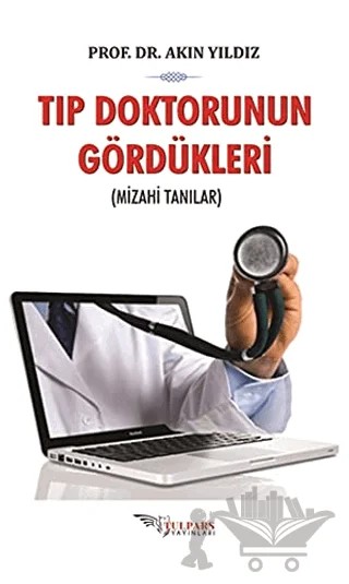 Tıp Doktorunun Gördükleri – Akın Yıldız – Tulpars Yayınevi kitap kapağı