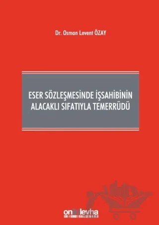 Eser Sözleşmesinde İşsahibinin Alacaklı Sıfatıyla Temerrüdü – Osman Levent Özay – On İki Levha Yayınları kitap kapağı
