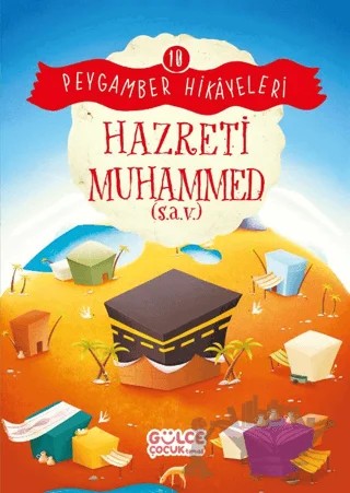 Hazreti Muhammed - Peygamber Hikayeleri 10 – Burhan Güven – Timaş Gülce Çocuk kitap kapağı