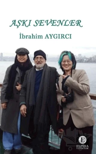 Aşkı Sevenler – İbrahim Aygırcı – Elpida Yayıncılık kitap kapağı