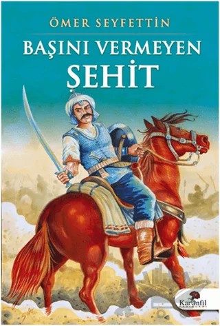 Başını Vermeyen Şehit – Ömer Seyfettin – Karanfil Yayınları kitap kapağı