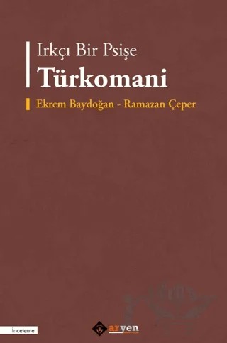 Irkçı Bir Psişe Türkomani – Ramazan Çeper, Ekrem Baydoğan – Aryen Yayınları kitap kapağı