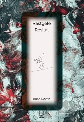 Rastgele Resital – Kaan Revan – Luna Yayınları kitap kapağı