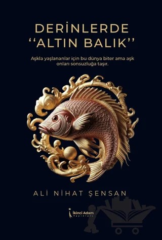 Derinlerde "Altın Balık” – Ali Nihat Şensan – İkinci Adam Yayınları kitap kapağı
