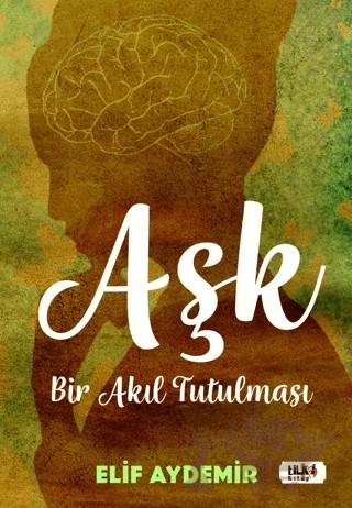 Aşk: Bir Akıl Tutulması – Elif Aydemir – Tilki Kitap kitap kapağı