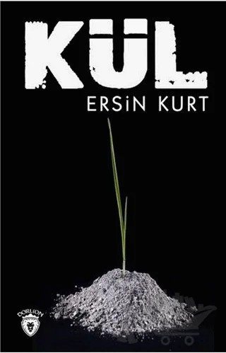 Kül – Ersin Kurt – Dorlion Yayınları kitap kapağı