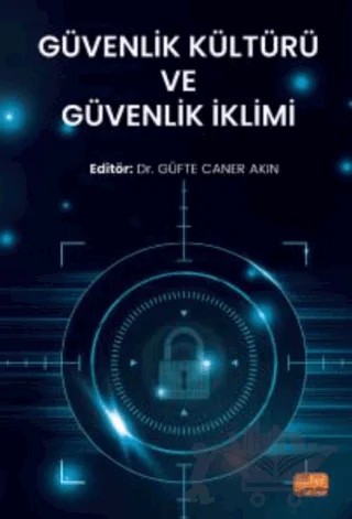 Güvenlik Kültürü ve Güvenlik İklimi – Ahmet Ebrar Sakallı, Atilla Aydın, Çağdaş Çalış, Derya Çevik Taşdemir, Gözde Sula Averbek, Güfte Caner Akın, Serenay Çalış, Ertuğrul Yıldırım, Zeynep Feride Olcay – Nobel Bilimsel Eserler kitap kapağı