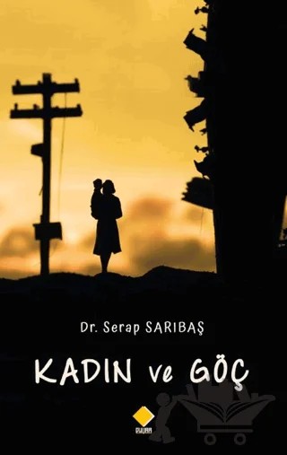 Kadın ve Göç – Serap Sarıbaş – Duvar Kitabevi kitap kapağı