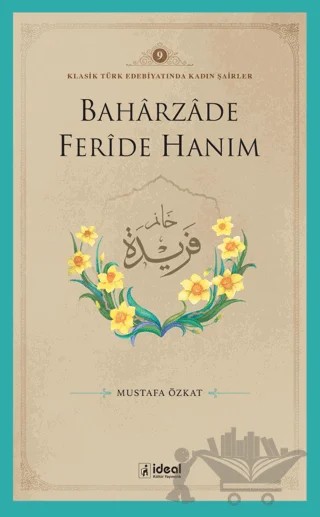 Baharzade Feride Hanım – Mustafa Özkat – İdeal Kültür Yayıncılık kitap kapağı
